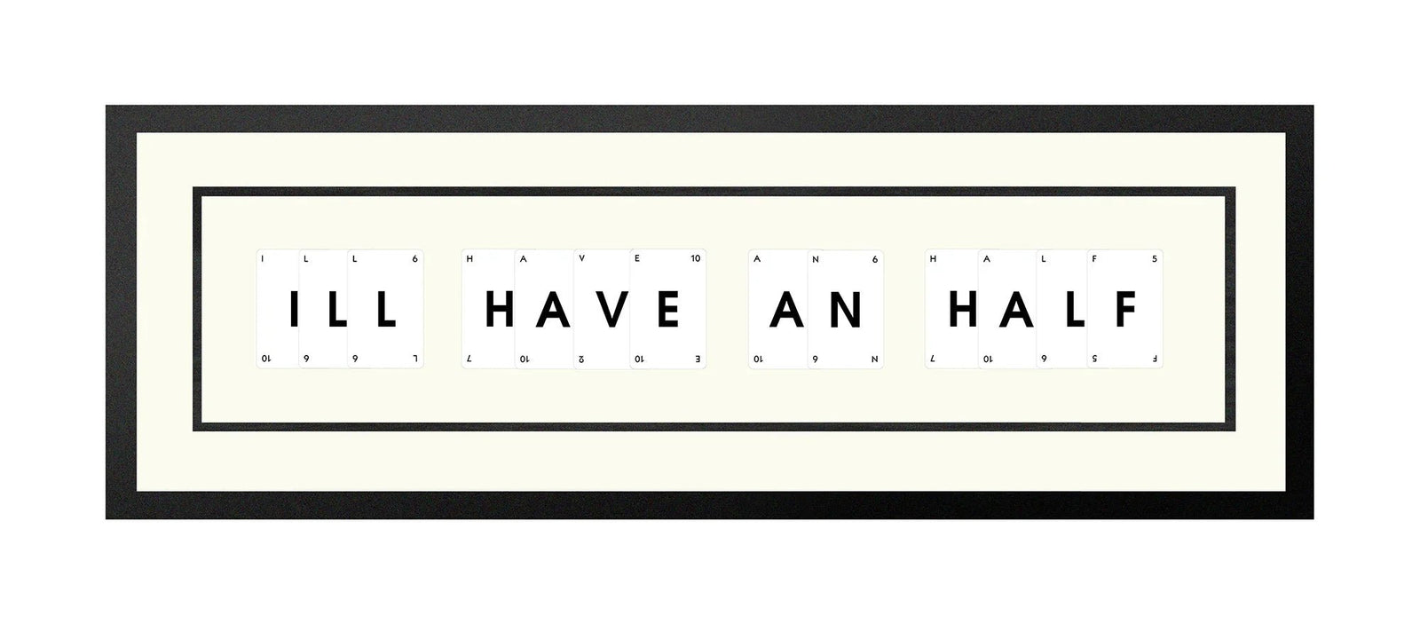 Handmade playing card picture frame spelling 'Ill Have An Half' – framed quote wall art made in the UK.