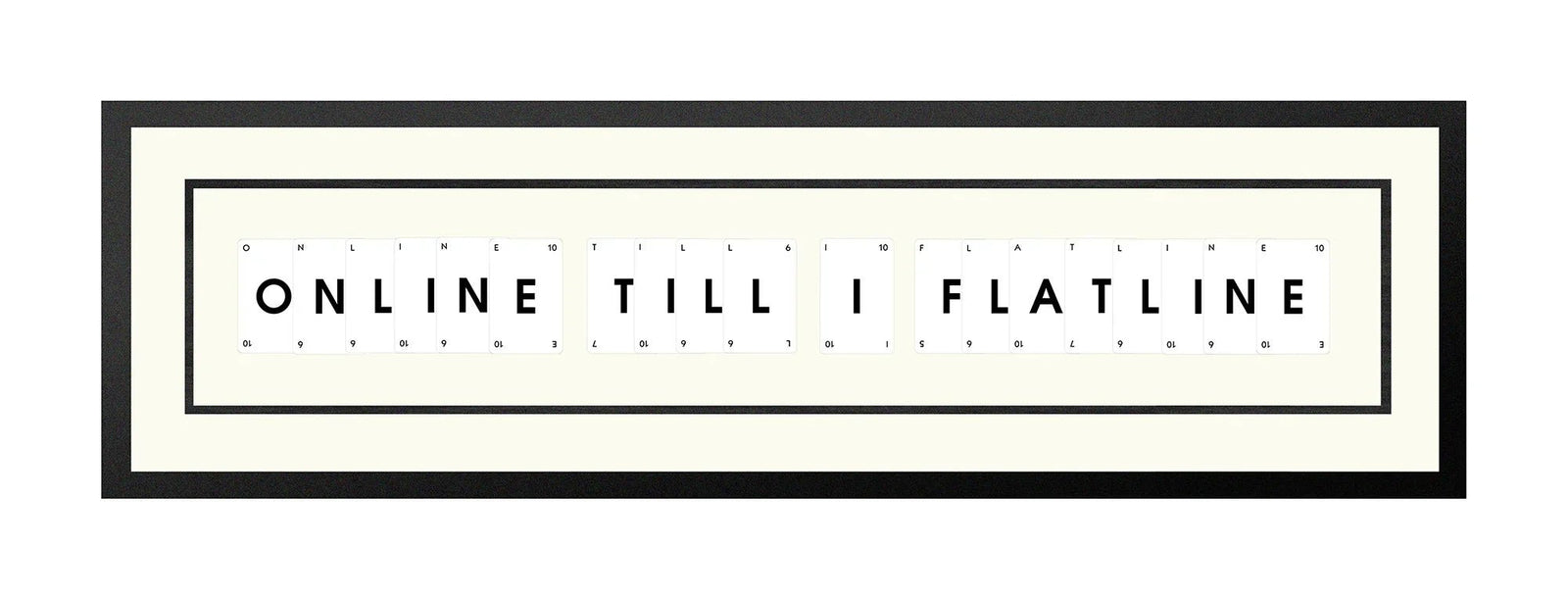 Handmade playing card picture frame spelling 'Online Till I Flatline' – framed quote wall art made in the UK.